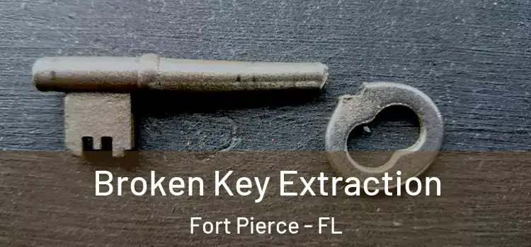  Broken Key Extraction Fort Pierce - FL