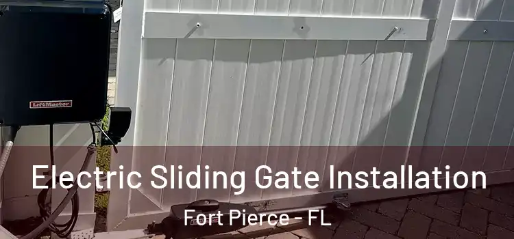  Electric Sliding Gate Installation Fort Pierce - FL