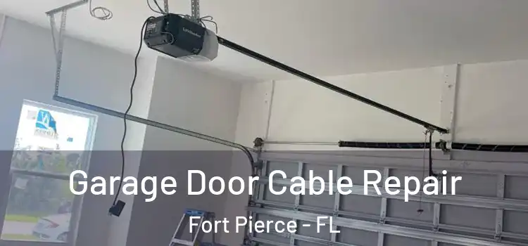  Garage Door Cable Repair Fort Pierce - FL