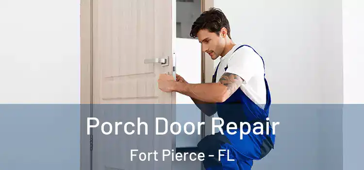  Porch Door Repair Fort Pierce - FL