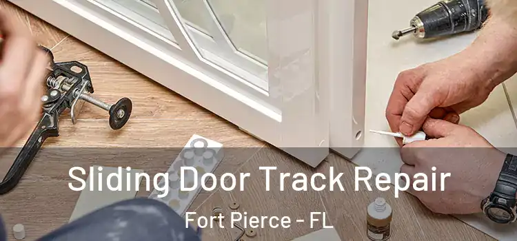 Sliding Door Track Repair Fort Pierce - FL